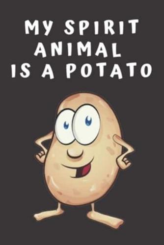 My Spirit Animal Is A Potato