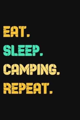 Eat. Sleep. Camping. Repeat.