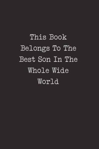 This Book Belongs To The Best Son In The Whole Wide World