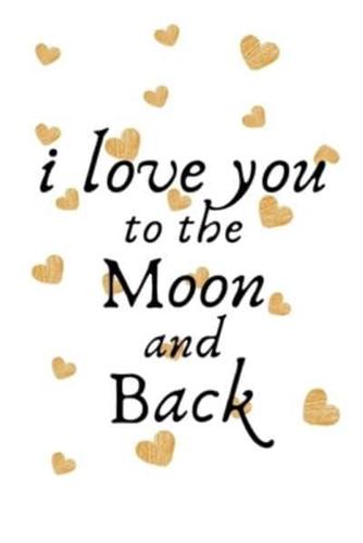 I Love You to the Moon and Back - Valentine's Day