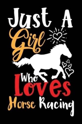 Just A Girl Who Loves Horse Racing Perfect Gift Journal