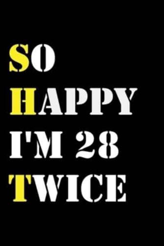 So Happy I'm 28 Twice