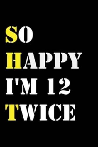 So Happy I'm 12 Twice