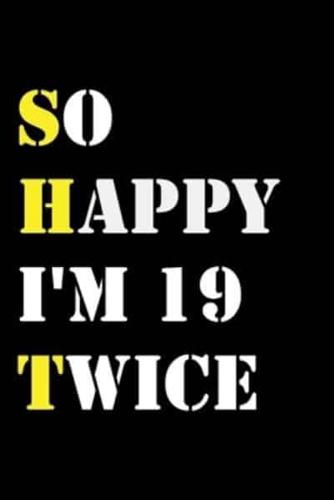 So Happy I'm 19 Twice