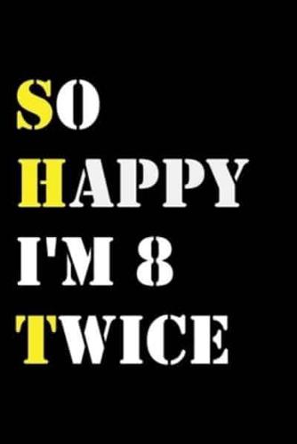 So Happy I'm 8 Twice