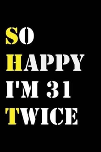 So Happy I'm 31 Twice
