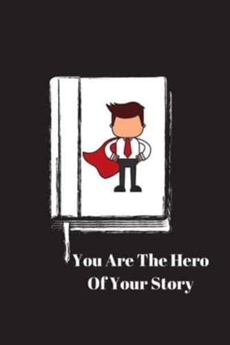 You Are The Hero Of Your Story