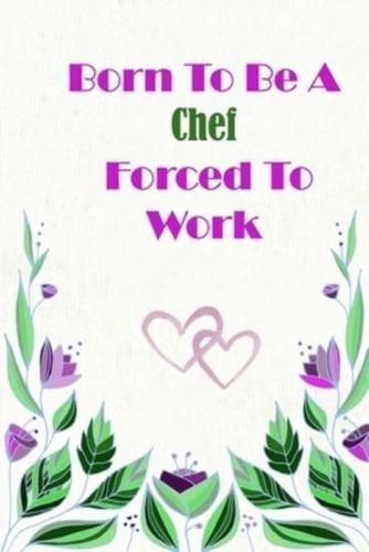 Born To Be A Chef Forced To Work