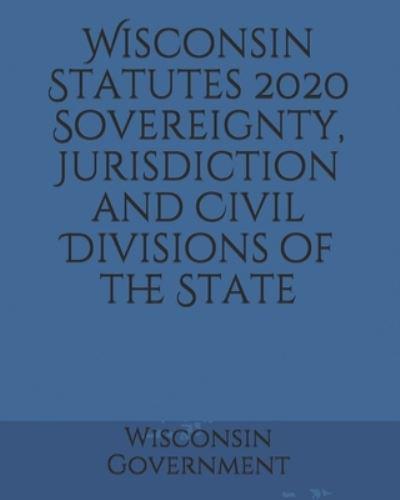 Wisconsin Statutes 2020 Sovereignty, Jurisdiction and Civil Divisions of the State