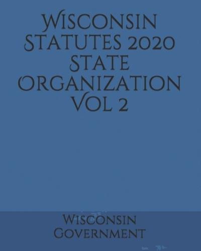 Wisconsin Statutes 2020 State Organization Vol 2