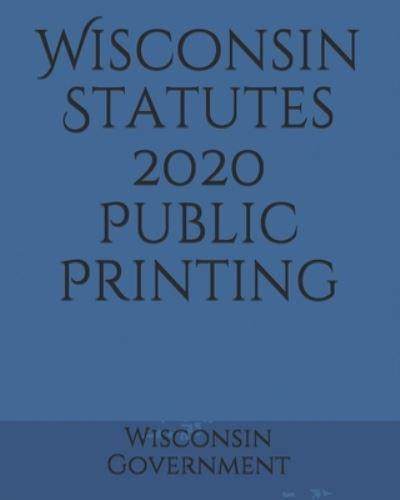Wisconsin Statutes 2020 Public Printing
