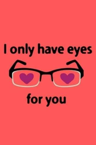 I Only Have Eyes For You