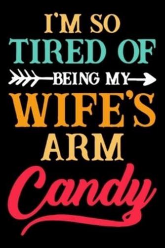I'm So Tired of Being My Wife's Arm Candy