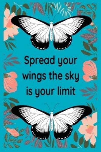 Spread Your Wings The Sky Is Your Limit