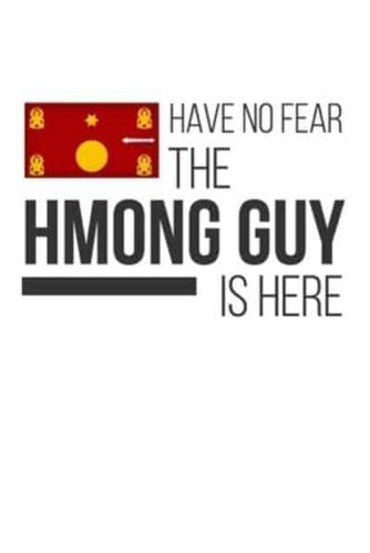 Have No Fear The Hmong Guy Is Here