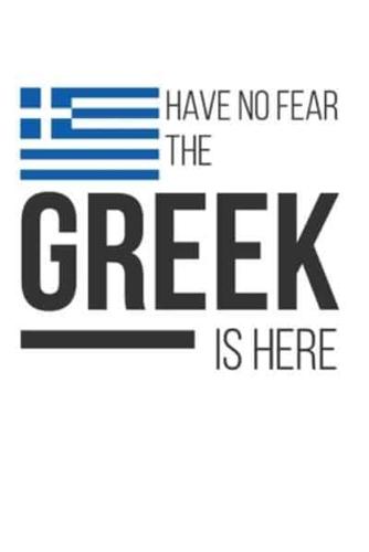 Have No Fear The Greek Is Here