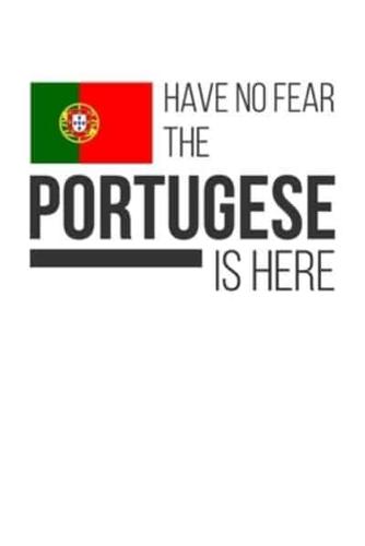 Have No Fear The Portugese Is Here