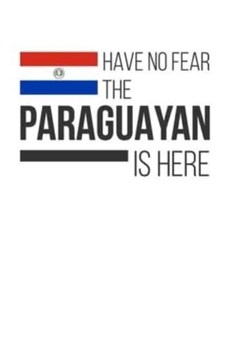 Have No Fear The Paraguayan Is Here