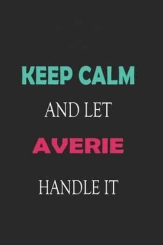 Keep Calm and Let Averie Handle It