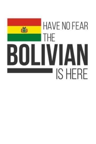 Have No Fear The Bolivian Is Here