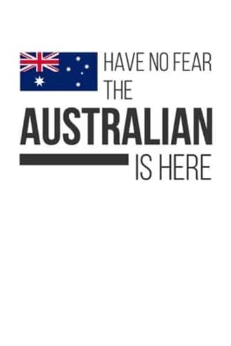 Have No Fear The Australian Is Here