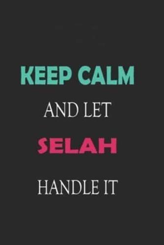 Keep Calm and Let Selah Handle It