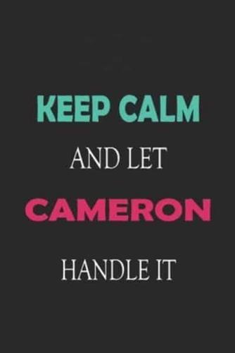 Keep Calm and Let Cameron Handle It