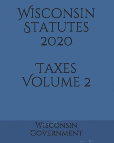 Wisconsin Statutes 2020 Taxes Volume 2