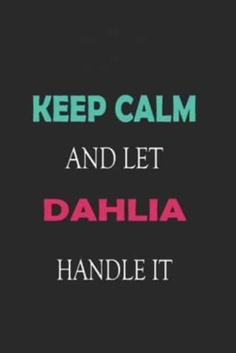 Keep Calm and Let Dahlia Handle It