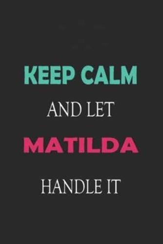 Keep Calm and Let Matilda Handle It