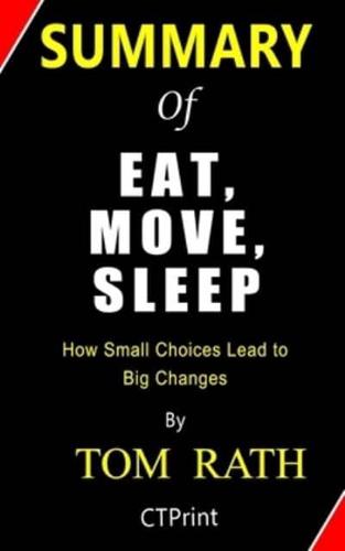 Summary of Eat, Move, Sleep By Tom Rath - How Small Choices Lead to Big Changes