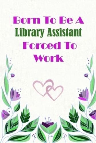 Born To Be A Library Assistant Forced To Work