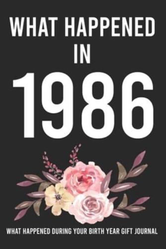What Happened In 1986 What Happened During Your Birth Year Gift Journal