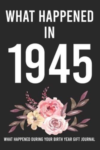 What Happened In 1945 What Happened During Your Birth Year Gift Journal