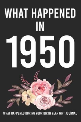 What Happened In 1950 What Happened During Your Birth Year Gift Journal