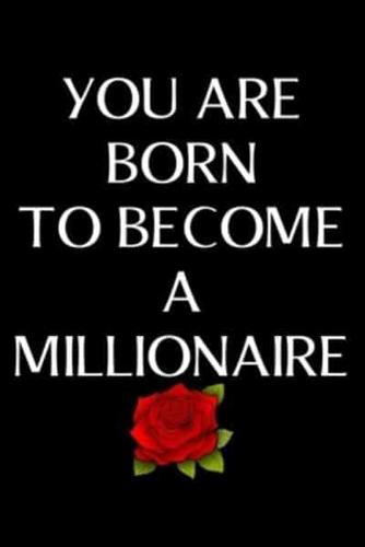 You Are Born to Become a Millionaire