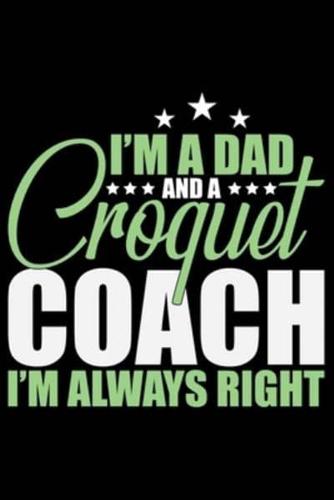 I'm A Dad And A Croquet Coach I'm Always Right