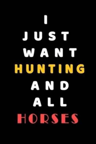 I JUST WANT Hunting AND ALL Horses