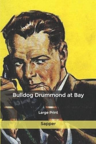 Bulldog Drummond at Bay: Large Print