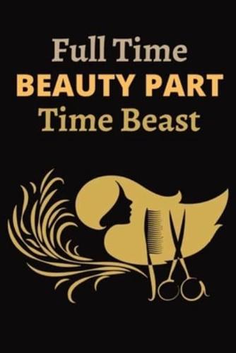 Full Time Beauty Part Time Beast