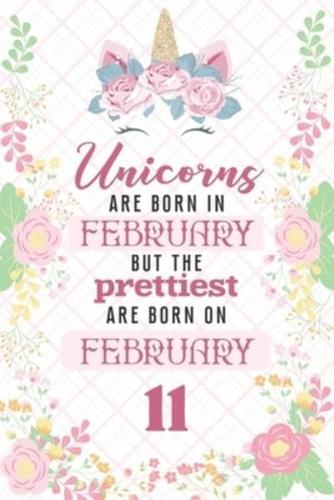 Unicorns Are Born In February But The Prettiest Are Born On February 11
