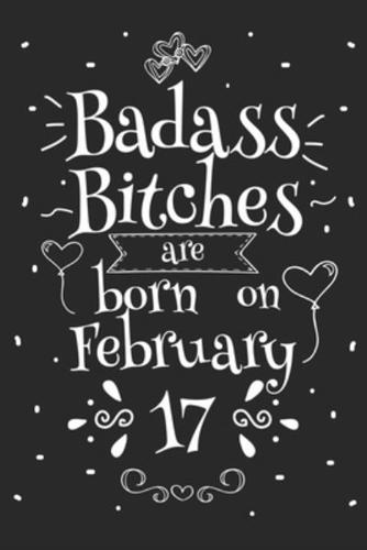 Badass Bitches Are Born On February 17