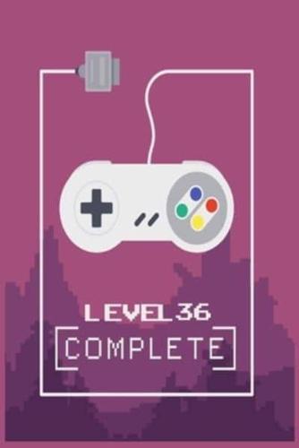 Level 36 Complete