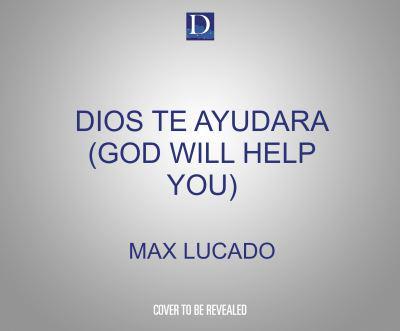 Dios Te Ayudará (God Will Help You)