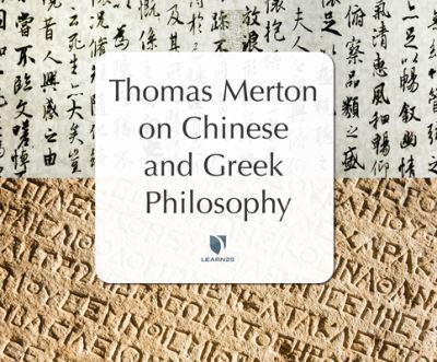 Thomas Merton on Chinese & Greek Philosophy