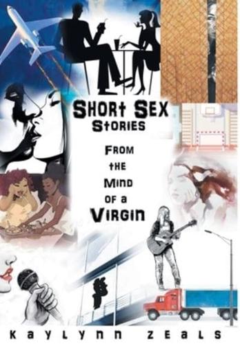 Short Sex Stories: From the Mind of a Virgin