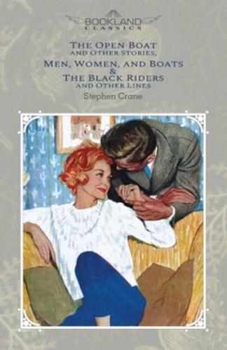 The Open Boat And Other Stories, Men, Women, And Boats & The Black Riders And Other Lines