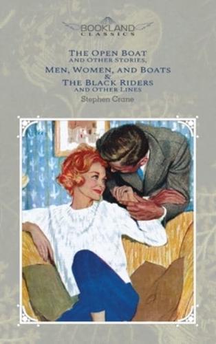 The Open Boat And Other Stories, Men, Women, And Boats & The Black Riders And Other Lines