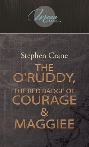The O'Ruddy, The Red Badge of Courage & Maggie