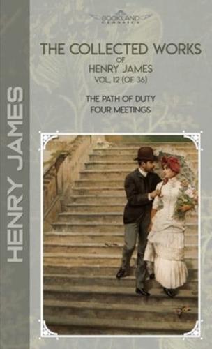 The Collected Works of Henry James, Vol. 12 (Of 36)